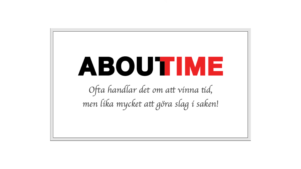 Logotyp AboutTime, Ofta handlar det om att vinna tid, men lika mycket att göra slag i saken!